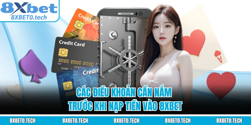 Các điều khoản cần nắm trước khi nạp tiền vào 8XBET