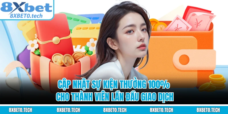 Cập nhật sự kiện thưởng 100% cho thành viên lần đầu giao dịch
