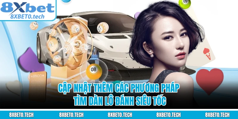 Cập nhật thêm các phương pháp tìm dàn lô đánh siêu tốc