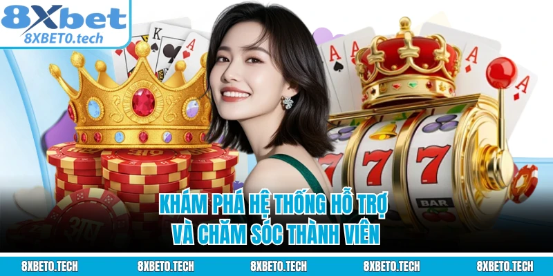 Khám phá hệ thống hỗ trợ và chăm sóc thành viên