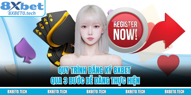 Quy trình đăng ký 8XBET qua 3 bước dễ dàng thực hiện