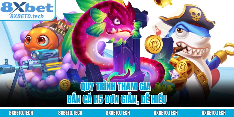 Quy trình tham gia bắn cá H5 đơn giản, dễ hiểu