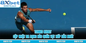 Tennis 8XBET - Cập Nhật Đa Dạng Kèo Quần Vợt Hấp Dẫn Nhất